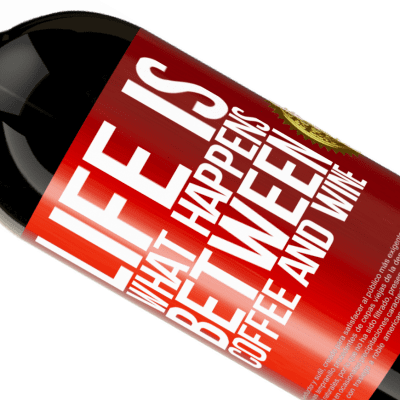Unique & Personal Expressions. «Life is what happens between coffee and wine» Premium Edition MBS® Reserve