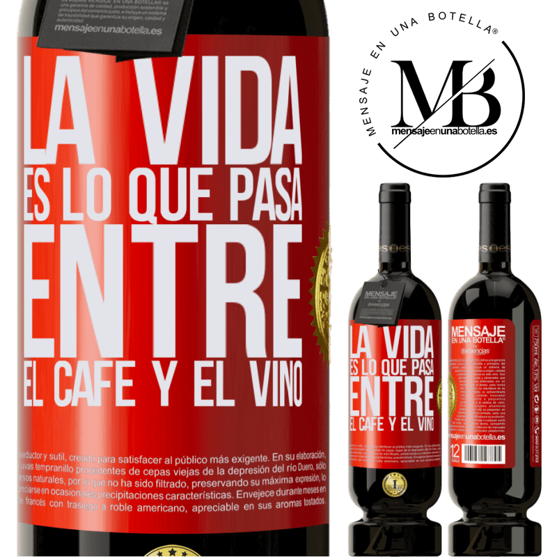 49,95 € Envío gratis | Vino Tinto Edición Premium MBS® Reserva La vida es lo que pasa entre el café y el vino Etiqueta Roja. Etiqueta personalizable Reserva 12 Meses Cosecha 2015 Tempranillo