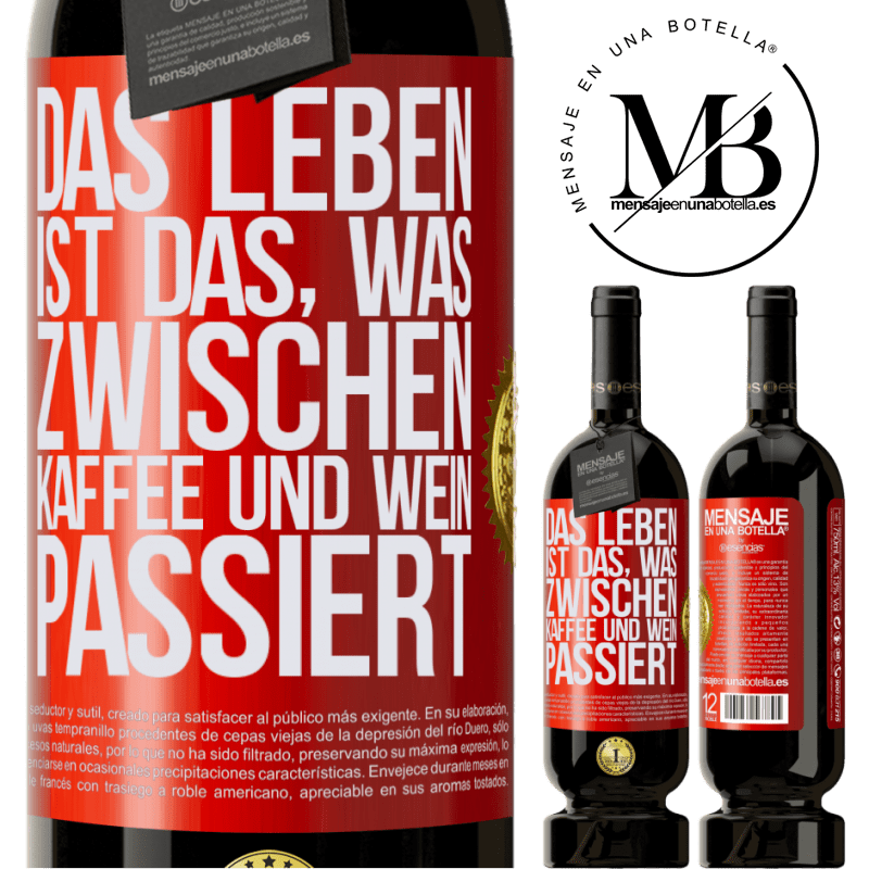 49,95 € Kostenloser Versand | Rotwein Premium Ausgabe MBS® Reserve Das Leben ist das, was zwischen Kaffee und Wein passiert Rote Markierung. Anpassbares Etikett Reserve 12 Monate Ernte 2015 Tempranillo
