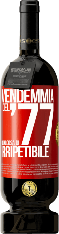 49,95 € | Vino rosso Edizione Premium MBS® Riserva Vendemmia del '77, qualcosa di irripetibile Etichetta Rossa. Etichetta personalizzabile Riserva 12 Mesi Raccogliere 2015 Tempranillo