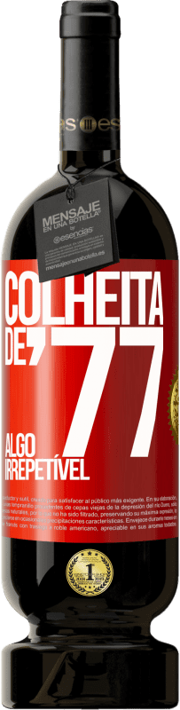 Envio grátis | Vinho tinto Edição Premium MBS® Reserva Colheita de '77, algo irrepetível Etiqueta Vermelha. Etiqueta personalizável Reserva 12 Meses Colheita 2014 Tempranillo