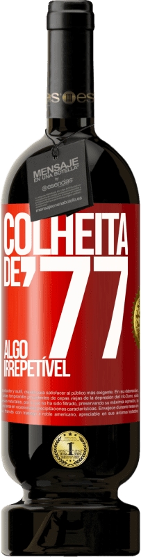 49,95 € | Vinho tinto Edição Premium MBS® Reserva Colheita de '77, algo irrepetível Etiqueta Vermelha. Etiqueta personalizável Reserva 12 Meses Colheita 2016 Tempranillo