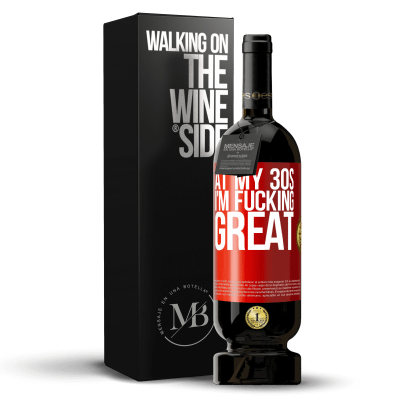 49,95 € Free Shipping | Red Wine Premium Edition MBS® Reserve At my 30s, I'm fucking great Red Label. Customizable label Reserve 12 Months Harvest 2014 Tempranillo