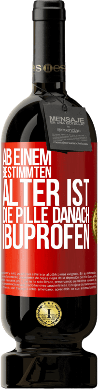 49,95 € | Rotwein Premium Ausgabe MBS® Reserve Ab einem bestimmten Alter ist die Pille danach Ibuprofen Rote Markierung. Anpassbares Etikett Reserve 12 Monate Ernte 2016 Tempranillo