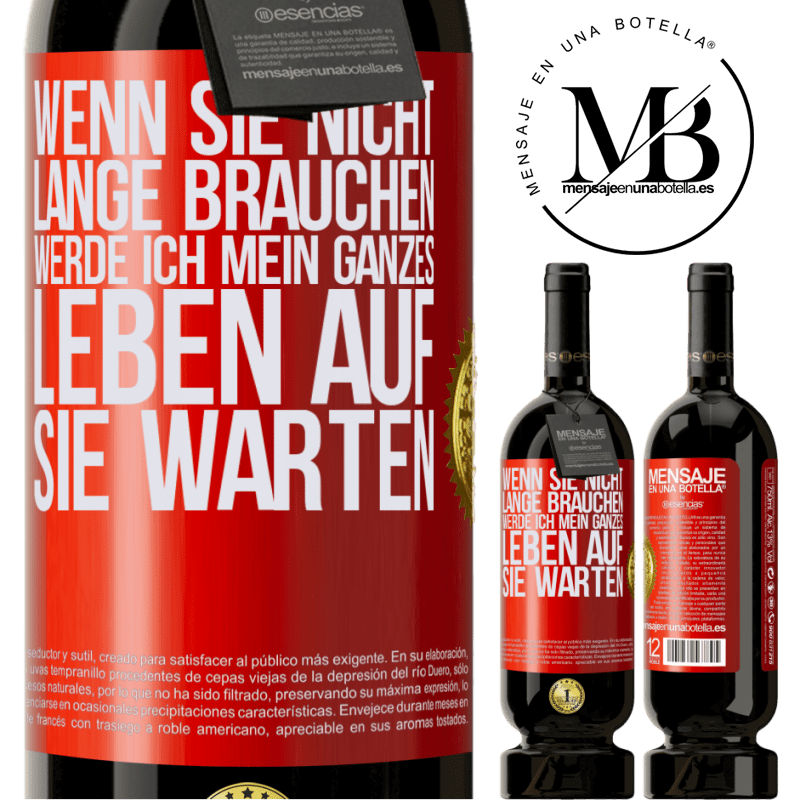 49,95 € Kostenloser Versand | Rotwein Premium Ausgabe MBS® Reserve Wenn du nicht lange brauchst, warte ich mein ganzes Leben auf dich Rote Markierung. Anpassbares Etikett Reserve 12 Monate Ernte 2014 Tempranillo