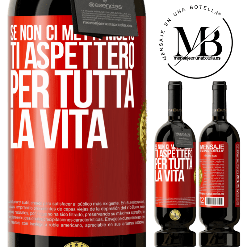49,95 € Spedizione Gratuita | Vino rosso Edizione Premium MBS® Riserva Se non ci metti molto, ti aspetterò per tutta la vita Etichetta Rossa. Etichetta personalizzabile Riserva 12 Mesi Raccogliere 2016 Tempranillo
