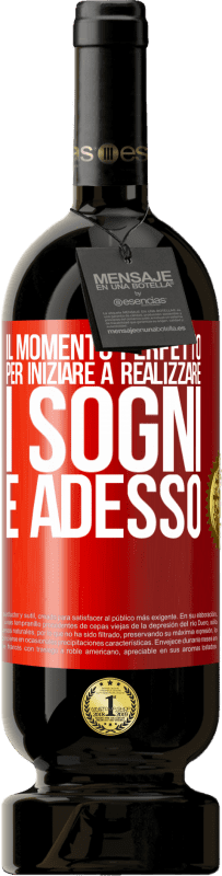 49,95 € | Vino rosso Edizione Premium MBS® Riserva Il momento perfetto per iniziare a realizzare i sogni è adesso Etichetta Rossa. Etichetta personalizzabile Riserva 12 Mesi Raccogliere 2015 Tempranillo