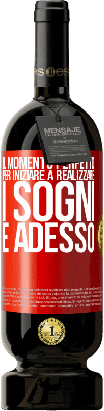 49,95 € Spedizione Gratuita | Vino rosso Edizione Premium MBS® Riserva Il momento perfetto per iniziare a realizzare i sogni è adesso Etichetta Rossa. Etichetta personalizzabile Riserva 12 Mesi Raccogliere 2016 Tempranillo