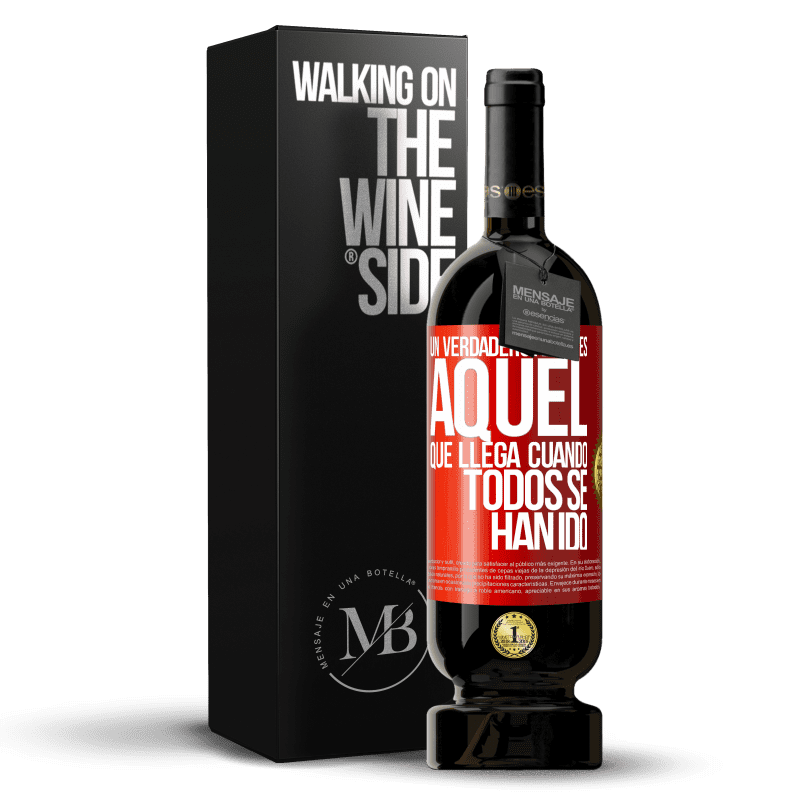 49,95 € Envío gratis | Vino Tinto Edición Premium MBS® Reserva Un verdadero amigo, es aquel que llega cuando todos se han ido Etiqueta Roja. Etiqueta personalizable Reserva 12 Meses Cosecha 2013 Tempranillo