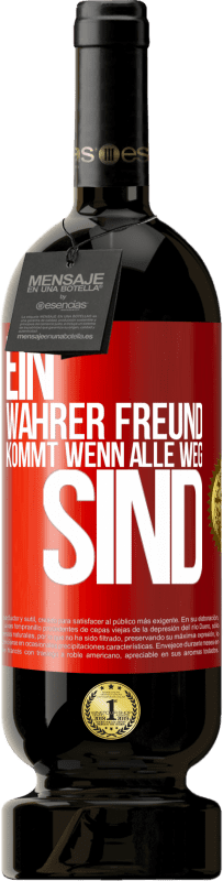 49,95 € Kostenloser Versand | Rotwein Premium Ausgabe MBS® Reserve Ein wahrer Freund kommt wenn alle weg sind Rote Markierung. Anpassbares Etikett Reserve 12 Monate Ernte 2015 Tempranillo