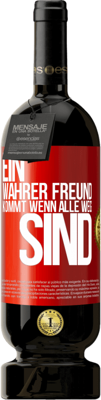 49,95 € Kostenloser Versand | Rotwein Premium Ausgabe MBS® Reserve Ein wahrer Freund kommt wenn alle weg sind Rote Markierung. Anpassbares Etikett Reserve 12 Monate Ernte 2016 Tempranillo