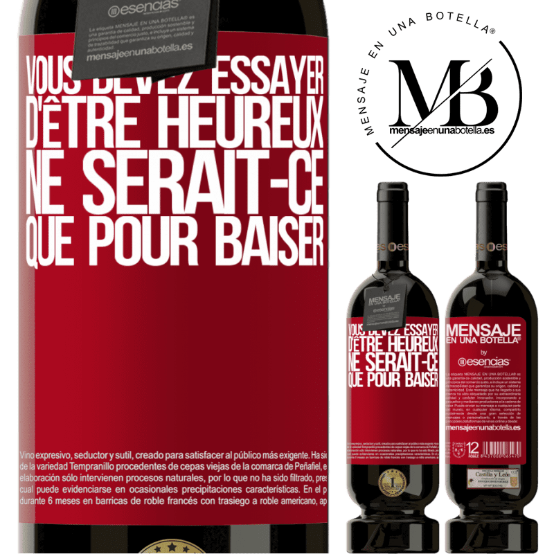 «Vous devez essayer d'être heureux ne serait-ce que pour faire chier les autres» Édition Premium MBS® Réserve