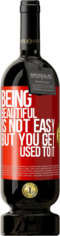 «Being beautiful is not easy, but you get used to it» Premium Edition MBS® Reserve