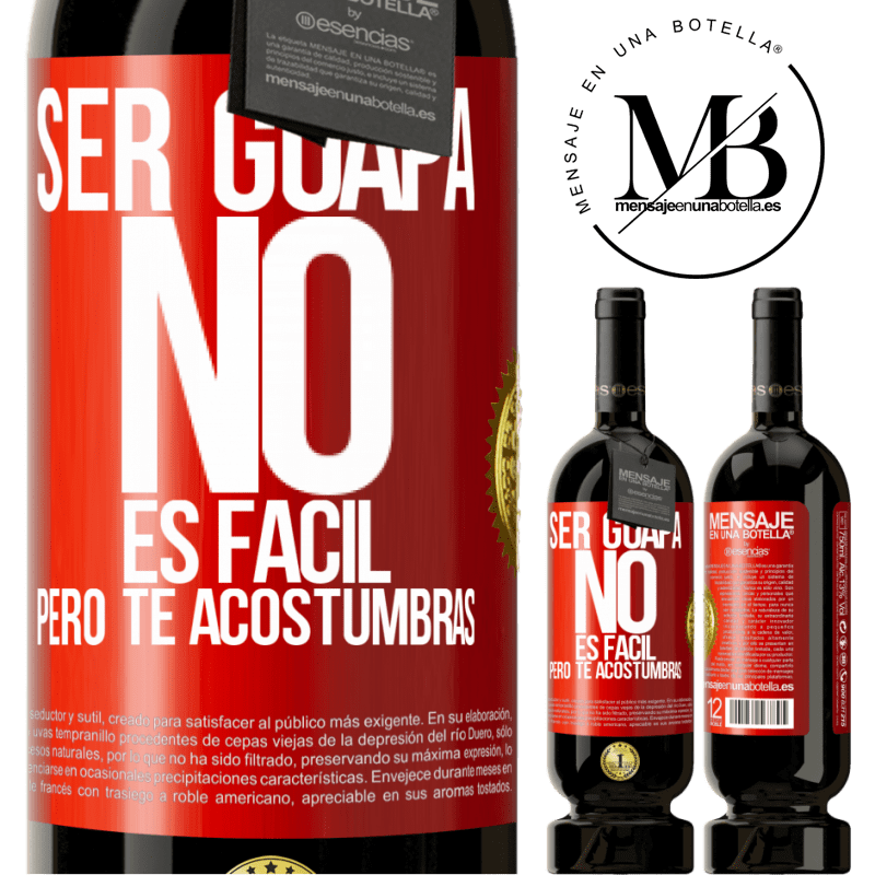 49,95 € Envío gratis | Vino Tinto Edición Premium MBS® Reserva Ser guapa no es fácil, pero te acostumbras Etiqueta Roja. Etiqueta personalizable Reserva 12 Meses Cosecha 2015 Tempranillo