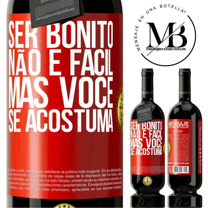 49,95 € Envio grátis | Vinho tinto Edição Premium MBS® Reserva Ser bonito não é fácil, mas você se acostuma Etiqueta Vermelha. Etiqueta personalizável Reserva 12 Meses Colheita 2015 Tempranillo