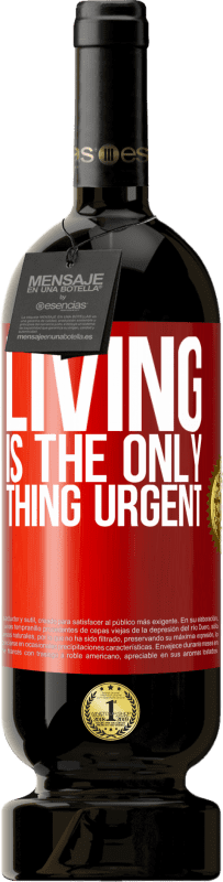 «Living is the only thing urgent» Premium Edition MBS® Reserve