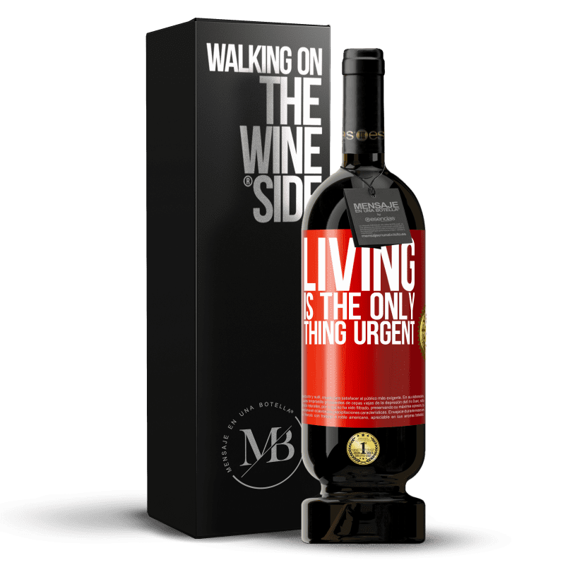 29,95 € Free Shipping | Red Wine Premium Edition MBS® Reserva Living is the only thing urgent Red Label. Customizable label Reserva 12 Months Harvest 2014 Tempranillo