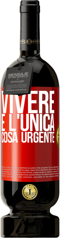 49,95 € | Vino rosso Edizione Premium MBS® Riserva Vivere è l'unica cosa urgente Etichetta Rossa. Etichetta personalizzabile Riserva 12 Mesi Raccogliere 2014 Tempranillo