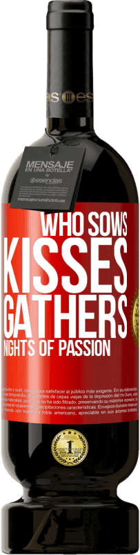 49,95 € | 赤ワイン プレミアム版 MBS® 予約する 誰がキスを蒔き、情熱の夜を集めるのか 赤いタグ. カスタマイズ可能なラベル 予約する 12 月 収穫 2014 Tempranillo