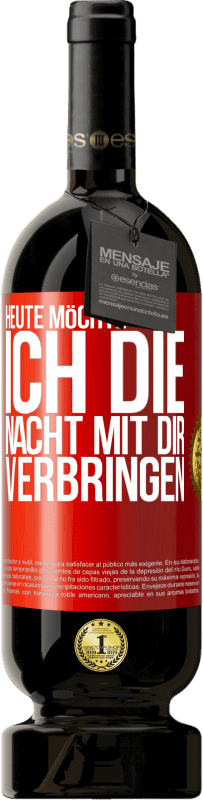 49,95 € | Rotwein Premium Ausgabe MBS® Reserve Heute möchte ich die Nacht mit dir verbringen Rote Markierung. Anpassbares Etikett Reserve 12 Monate Ernte 2015 Tempranillo