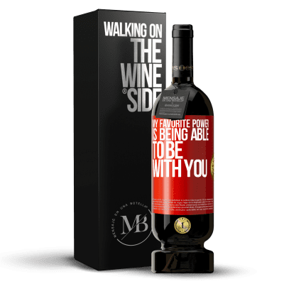 «My favorite power is being able to be with you» Premium Edition MBS® Reserve