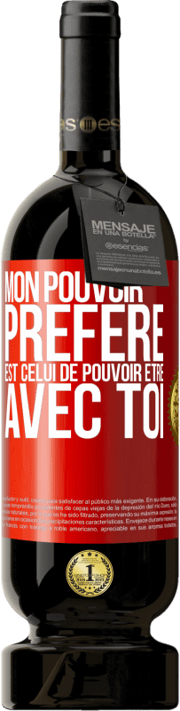 49,95 € | Vin rouge Édition Premium MBS® Réserve Mon pouvoir préféré est celui de pouvoir être avec toi Étiquette Rouge. Étiquette personnalisable Réserve 12 Mois Récolte 2015 Tempranillo