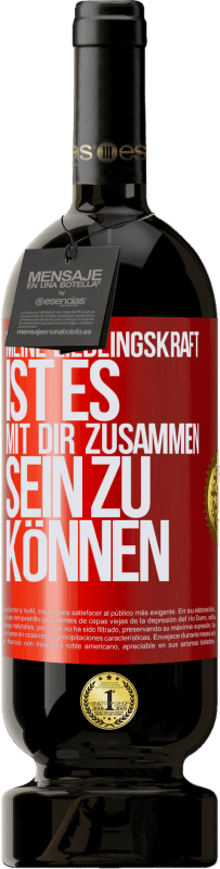 49,95 € Kostenloser Versand | Rotwein Premium Ausgabe MBS® Reserve Meine Lieblingskraft ist es, mit dir zusammen sein zu können Rote Markierung. Anpassbares Etikett Reserve 12 Monate Ernte 2016 Tempranillo
