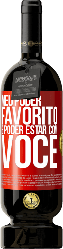 49,95 € | Vinho tinto Edição Premium MBS® Reserva Meu poder favorito é poder estar com você Etiqueta Vermelha. Etiqueta personalizável Reserva 12 Meses Colheita 2015 Tempranillo