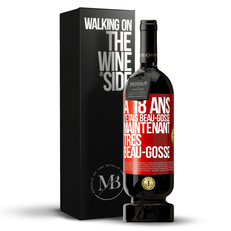 49,95 € Envoi gratuit | Vin rouge Édition Premium MBS® Réserve À 18 ans j'étais beau-gosse. Maintenant très beau-gosse Étiquette Rouge. Étiquette personnalisable Réserve 12 Mois Récolte 2015 Tempranillo