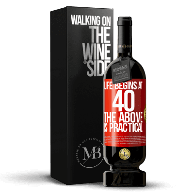 «Life begins at 40. The above is practical» Premium Edition MBS® Reserva