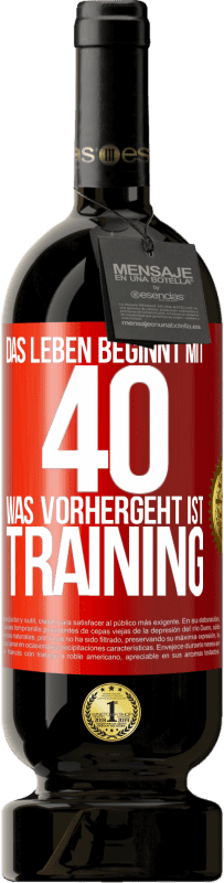 «Das Leben beginnt mit 40. Was vorhergeht ist Training» Premium Ausgabe MBS® Reserve