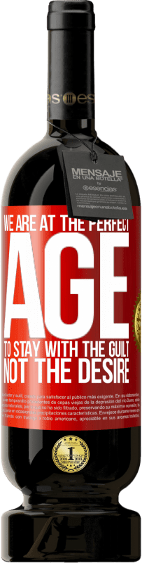 49,95 € | 赤ワイン プレミアム版 MBS® 予約する 欲望ではなく罪悪感を持ち続けるために私たちは完璧な時代にいます 赤いタグ. カスタマイズ可能なラベル 予約する 12 月 収穫 2016 Tempranillo