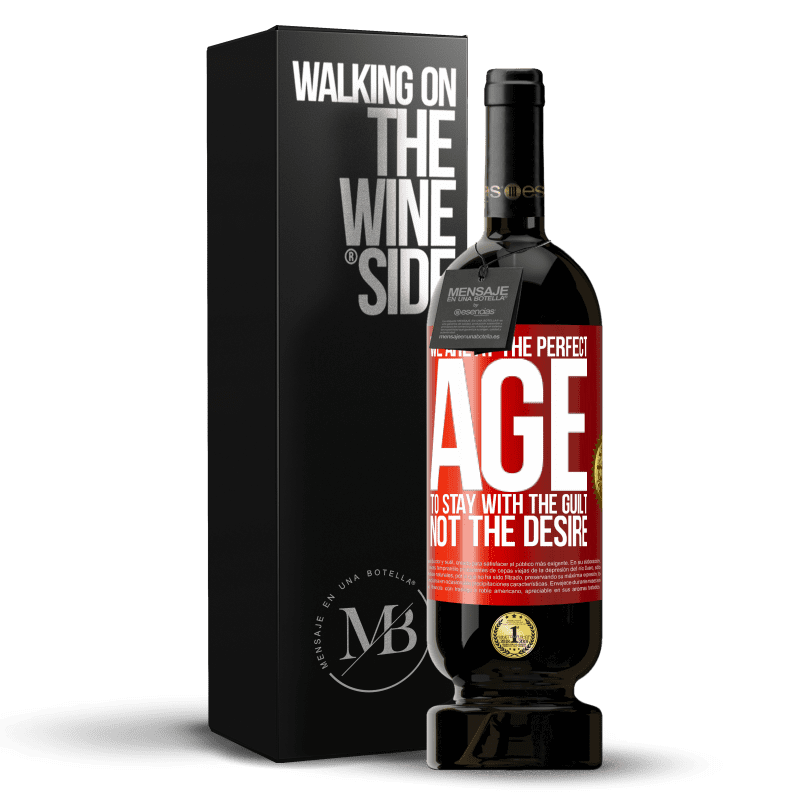 49,95 € Free Shipping | Red Wine Premium Edition MBS® Reserve We are at the perfect age, to stay with the guilt, not the desire Red Label. Customizable label Reserve 12 Months Harvest 2014 Tempranillo