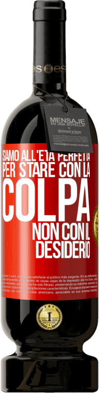 49,95 € Spedizione Gratuita | Vino rosso Edizione Premium MBS® Riserva Siamo all'età perfetta, per stare con la colpa, non con il desiderio Etichetta Rossa. Etichetta personalizzabile Riserva 12 Mesi Raccogliere 2016 Tempranillo