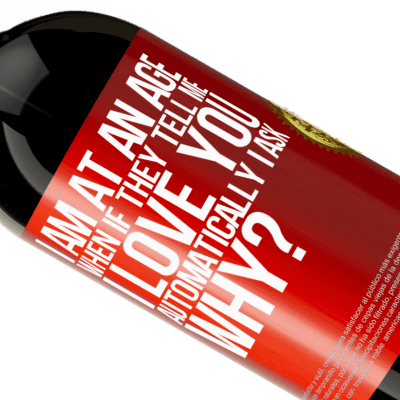Unique & Personal Expressions. «I am at an age when if they tell me, I love you automatically I ask, why?» Premium Edition MBS® Reserve