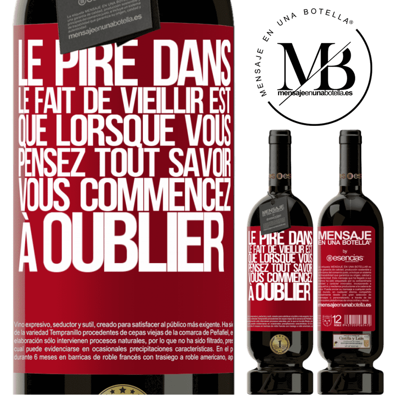 «Le pire dans le fait de vieillir est que lorsqu'on pense tout savoir on commence à oublier» Édition Premium MBS® Réserve