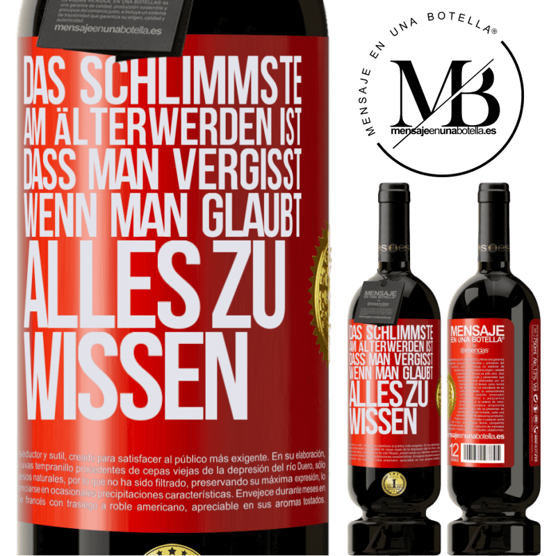 49,95 € Kostenloser Versand | Rotwein Premium Ausgabe MBS® Reserve Das Schlimmste am Älterwerden ist, dass, gerade wenn man glaubt, alles zu wissen, man anfängt, alles zu vergessen Rote Markierung. Anpassbares Etikett Reserve 12 Monate Ernte 2015 Tempranillo