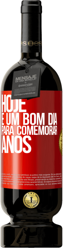 49,95 € | Vinho tinto Edição Premium MBS® Reserva Hoje é um bom dia para comemorar anos Etiqueta Vermelha. Etiqueta personalizável Reserva 12 Meses Colheita 2015 Tempranillo