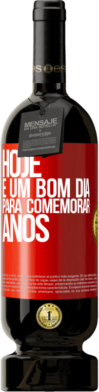 «Hoje é um bom dia para comemorar anos» Edição Premium MBS® Reserva