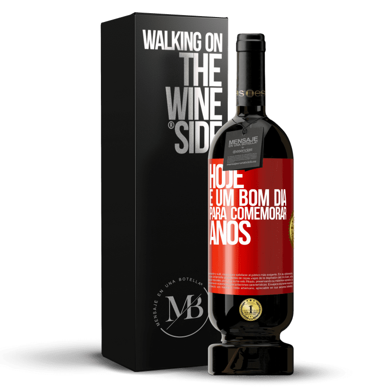 49,95 € Envio grátis | Vinho tinto Edição Premium MBS® Reserva Hoje é um bom dia para comemorar anos Etiqueta Vermelha. Etiqueta personalizável Reserva 12 Meses Colheita 2016 Tempranillo
