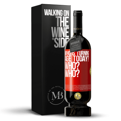 «Who is turning age today? Who? Who?» Premium Edition MBS® Reserve