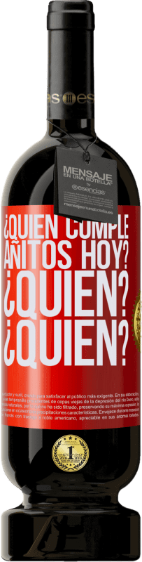 «¿Quién cumple añitos hoy?¿Quién?¿Quién?» Edición Premium MBS® Reserva