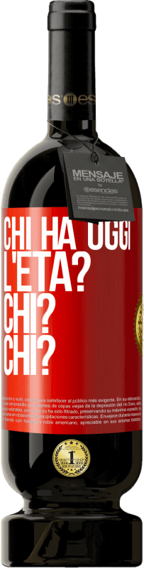 49,95 € Spedizione Gratuita | Vino rosso Edizione Premium MBS® Riserva Chi ha oggi l'età? Chi? Chi? Etichetta Rossa. Etichetta personalizzabile Riserva 12 Mesi Raccogliere 2016 Tempranillo