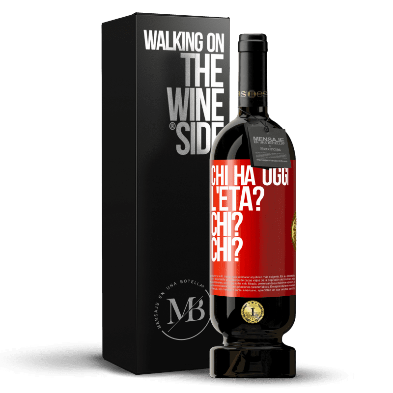 49,95 € Spedizione Gratuita | Vino rosso Edizione Premium MBS® Riserva Chi ha oggi l'età? Chi? Chi? Etichetta Rossa. Etichetta personalizzabile Riserva 12 Mesi Raccogliere 2016 Tempranillo