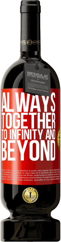 «Always together to infinity and beyond» Premium Edition MBS® Reserva