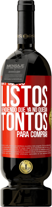49,95 € | Vino Tinto Edición Premium MBS® Reserva Hay tantos listos vendiendo que ya no quedan tontos para comprar Etiqueta Roja. Etiqueta personalizable Reserva 12 Meses Cosecha 2016 Tempranillo