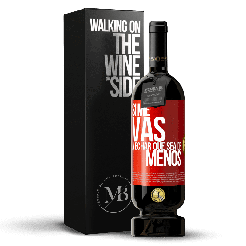 49,95 € Envío gratis | Vino Tinto Edición Premium MBS® Reserva Si me vas a echar, que sea de menos Etiqueta Roja. Etiqueta personalizable Reserva 12 Meses Cosecha 2014 Tempranillo