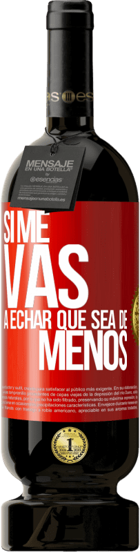 49,95 € Spedizione Gratuita | Vino rosso Edizione Premium MBS® Riserva Se ti mancherò, lascia che sia Etichetta Rossa. Etichetta personalizzabile Riserva 12 Mesi Raccogliere 2016 Tempranillo