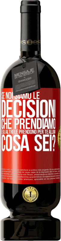 Spedizione Gratuita | Vino rosso Edizione Premium MBS® Riserva Se noi siamo le decisioni che prendiamo e gli altri le prendono per te, allora cosa sei? Etichetta Rossa. Etichetta personalizzabile Riserva 12 Mesi Raccogliere 2014 Tempranillo