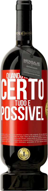 49,95 € Envio grátis | Vinho tinto Edição Premium MBS® Reserva Quando nada é certo, tudo é possível Etiqueta Vermelha. Etiqueta personalizável Reserva 12 Meses Colheita 2015 Tempranillo